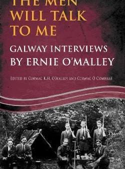 Cormac O Malley: The Men Will Talk to Me:Galway Interviews by Ernie O Malley [2013] paperback on Sale