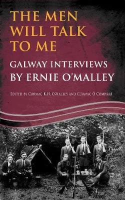 Cormac O Malley: The Men Will Talk to Me:Galway Interviews by Ernie O Malley [2013] paperback on Sale