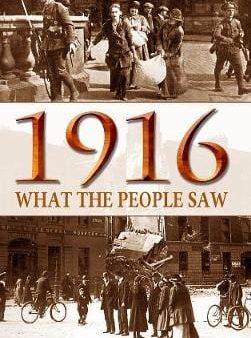 Farrell Mick O: 1916 - What the People Saw [2013] paperback Hot on Sale