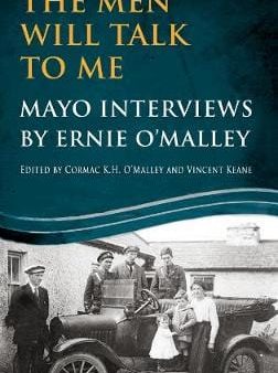 Malley Cormac & Ke O: The Men Will Talk to Me: Mayo Interviews by Ernie O Malley [2014] paperback Sale